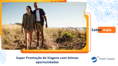 Super Promoção de Viagens com ótimas oportunidades