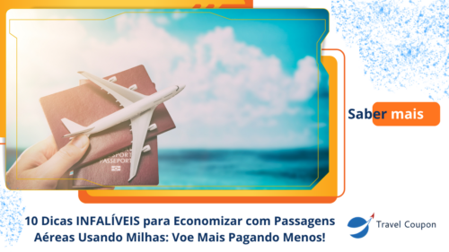 10 Dicas INFALÍVEIS para Economizar com Passagens Aéreas Usando Milhas: Voe Mais Pagando Menos!