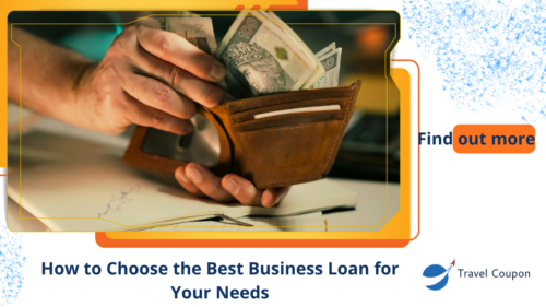 How to Choose the Best Business Loan for Your Needs