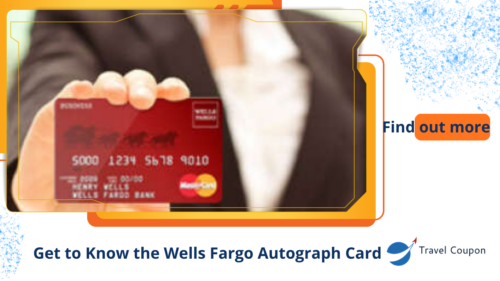 Get to Know the Wells Fargo Autograph Card