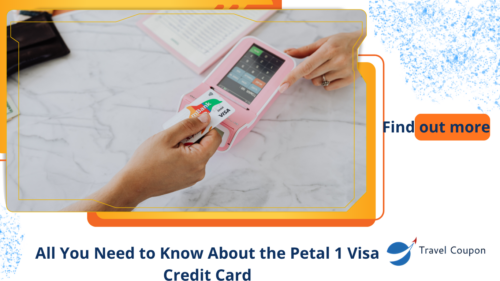 All You Need to Know About the Petal 1 Visa Credit Card