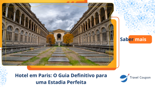 Hotel em Paris: O Guia Definitivo para uma Estadia Perfeita
