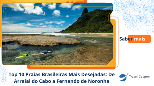 Top 10 Praias Brasileiras Mais Desejadas: De Arraial do Cabo a Fernando de Noronha