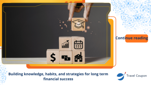 Building knowledge, habits, and strategies for long term financial success