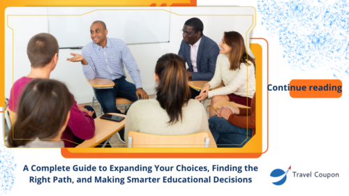 A Complete Guide to Expanding Your Choices, Finding the Right Path, and Making Smarter Educational Decisions