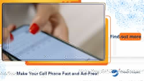 Make Your Cell Phone Fast and Ad-Free!