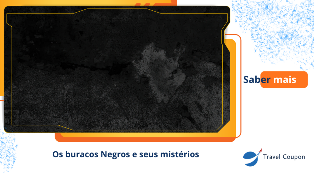 Os buracos Negros e seus mistérios