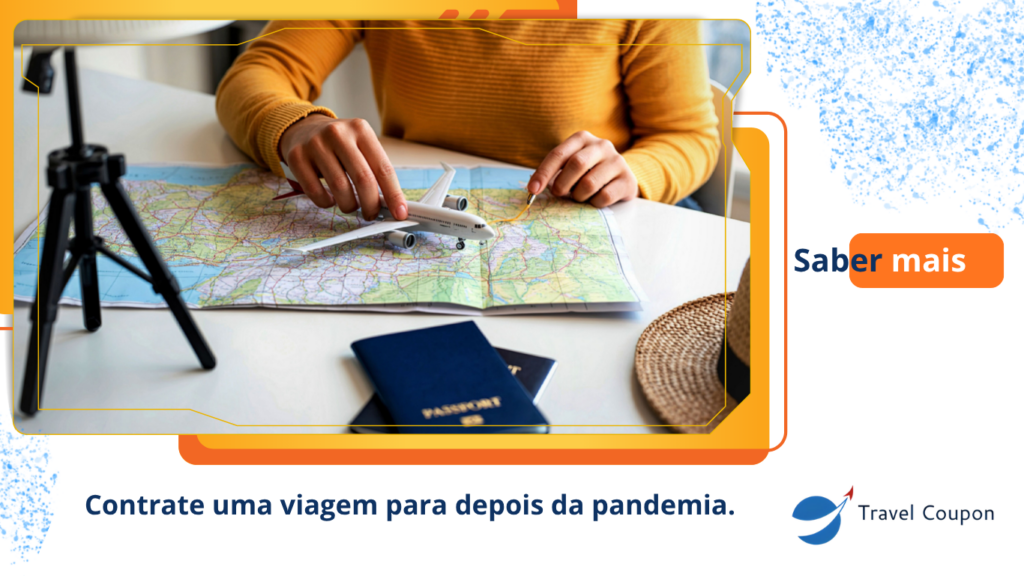 Contrate uma viagem para depois da pandemia.